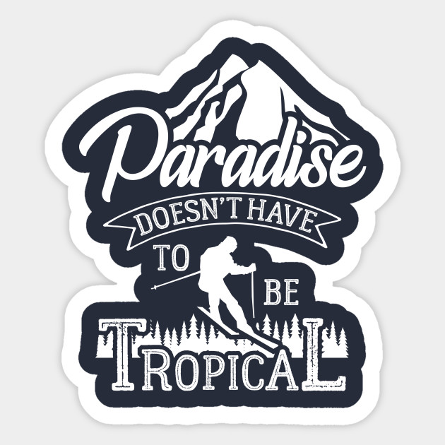 Paradise doesn't have to be tropical